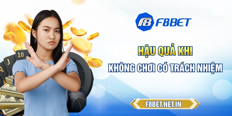 Hậu quả khi không chơi có trách nhiệm